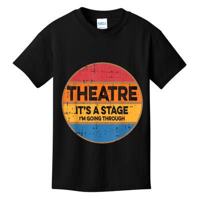 Theatre It’S A Stage I’M Going Through Vintage Kids T-Shirt