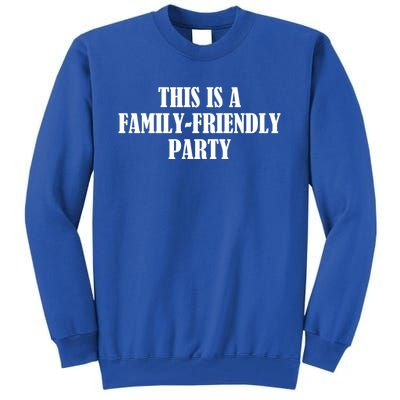 This Is A Familyfriendly Party Gift Tall Sweatshirt