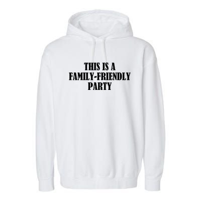 This Is A Familyfriendly Party Gift Garment-Dyed Fleece Hoodie