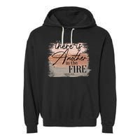 There Is Another In The Fire Daniel 3 25 Christian Jesus Garment-Dyed Fleece Hoodie