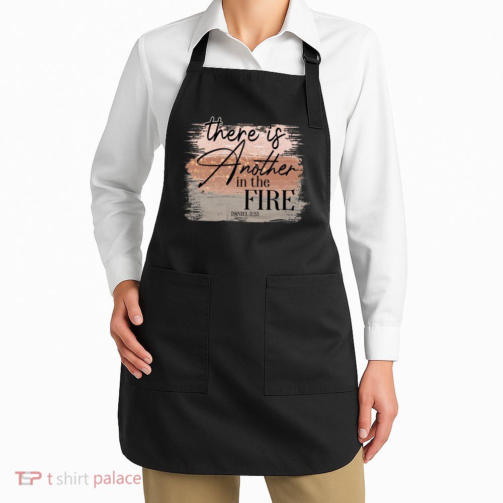 There Is Another In The Fire Daniel 3 25 Christian Jesus Apron