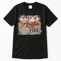 There Is Another In The Fire Daniel 3 25 Christian Jesus Tall T-Shirt