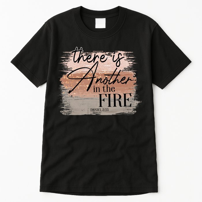 There Is Another In The Fire Daniel 3 25 Christian Jesus Tall T-Shirt