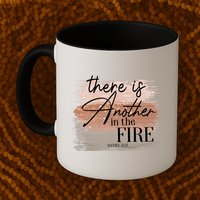 There Is Another In The Fire Daniel 3 25 Christian Jesus Mug