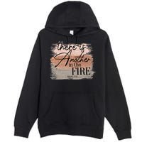There Is Another In The Fire Daniel 3 25 Christian Jesus Premium Pullover Hoodie