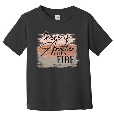 There Is Another In The Fire Daniel 3 25 Christian Jesus Toddler T-Shirt