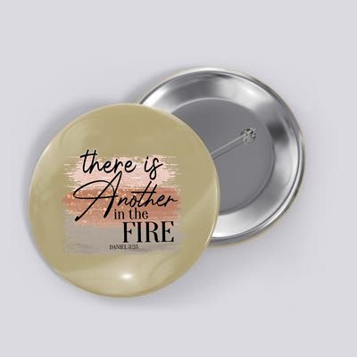 There Is Another In The Fire Daniel 3 25 Christian Jesus Button