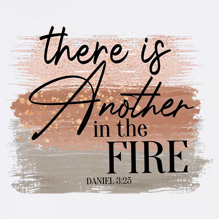 There Is Another In The Fire Daniel 3 25 Christian Jesus Garment-Dyed Sweatshirt
