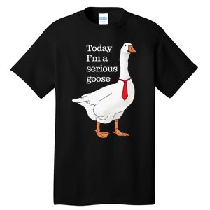 Today I Am A Serious Goose Funny Oddly Specific Dank Meme Tall T-Shirt