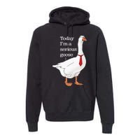 Today I Am A Serious Goose Funny Oddly Specific Dank Meme Premium Hoodie