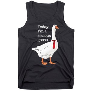 Today I Am A Serious Goose Funny Oddly Specific Dank Meme Tank Top