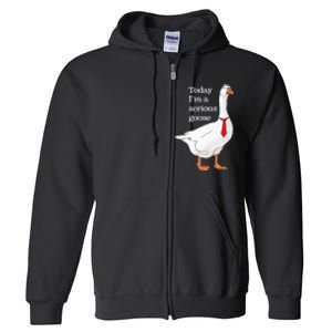 Today I Am A Serious Goose Funny Oddly Specific Dank Meme Full Zip Hoodie