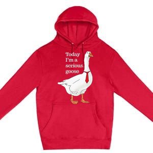 Today I Am A Serious Goose Funny Oddly Specific Dank Meme Premium Pullover Hoodie