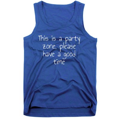 This Is A Party Zone Please Have A Good Time Gift Tank Top