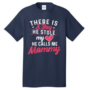 There Is A He Stole My Heart He Calls Me Mommy Mother Tall T-Shirt