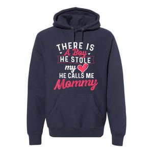 There Is A He Stole My Heart He Calls Me Mommy Mother Premium Hoodie