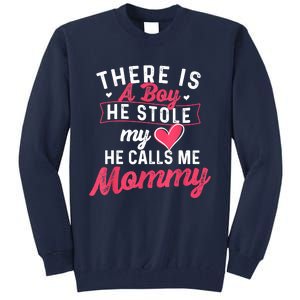 There Is A He Stole My Heart He Calls Me Mommy Mother Tall Sweatshirt