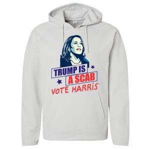 Trump Is A Scab Vote Kamala Harris Funny 2024 Performance Fleece Hoodie