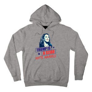 Trump Is A Scab Vote Kamala Harris Funny 2024 Tall Hoodie