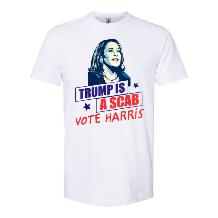 Trump Is A Scab Vote Kamala Harris Funny 2024 Softstyle CVC T-Shirt