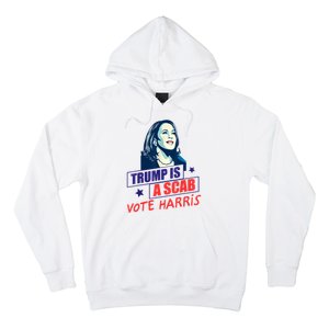 Trump Is A Scab Vote Kamala Harris Funny 2024 Hoodie