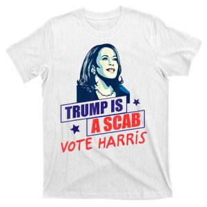 Trump Is A Scab Vote Kamala Harris Funny 2024 T-Shirt