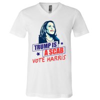 Trump Is A Scab Vote Kamala Harris Funny 2024 V-Neck T-Shirt