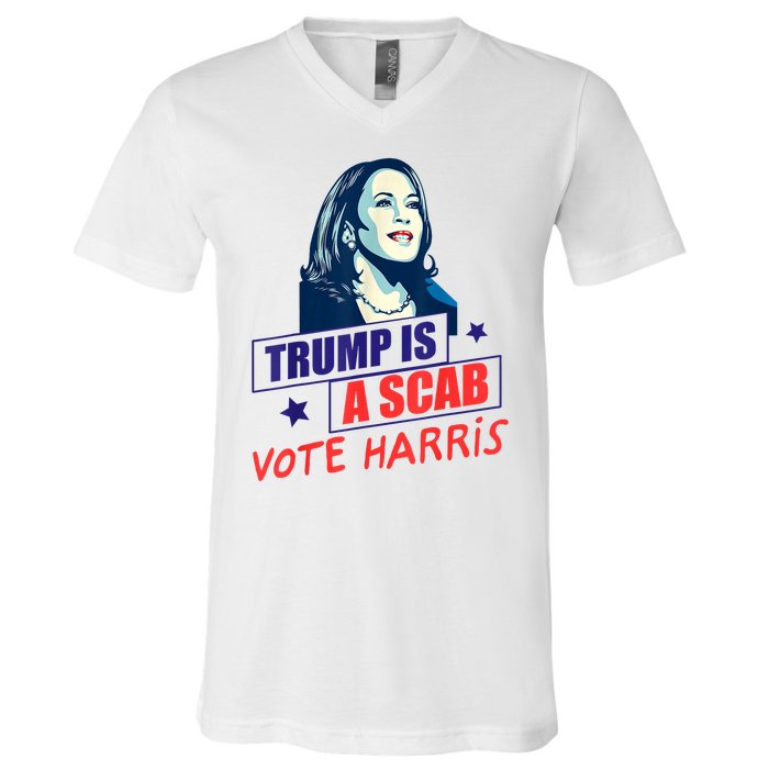 Trump Is A Scab Vote Kamala Harris Funny 2024 V-Neck T-Shirt