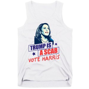 Trump Is A Scab Vote Kamala Harris Funny 2024 Tank Top