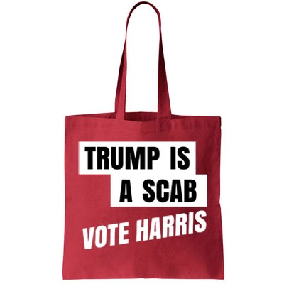 Trump Is A Scab Tote Bag