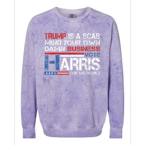 Trump Is A Scab Vote Kamala Harris Funny 2024 Colorblast Crewneck Sweatshirt