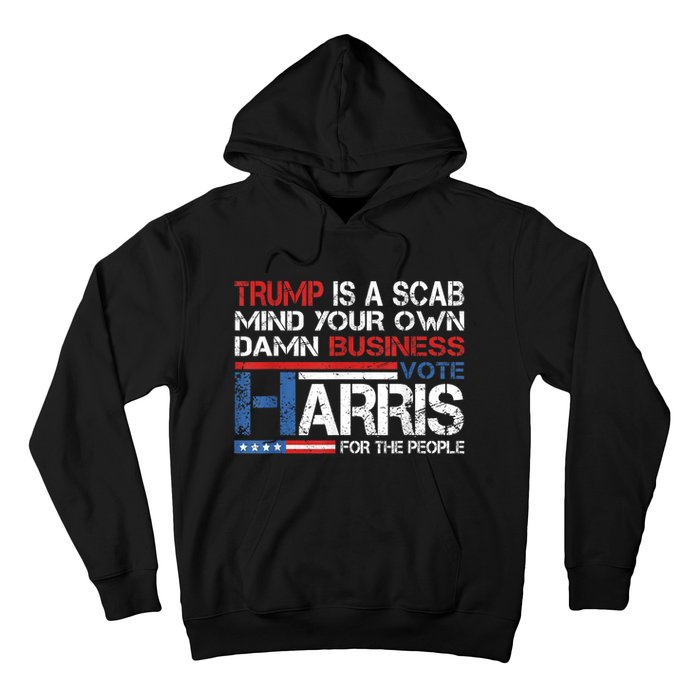 Trump Is A Scab Vote Kamala Harris Funny 2024 Hoodie