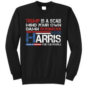 Trump Is A Scab Vote Kamala Harris Funny 2024 Sweatshirt