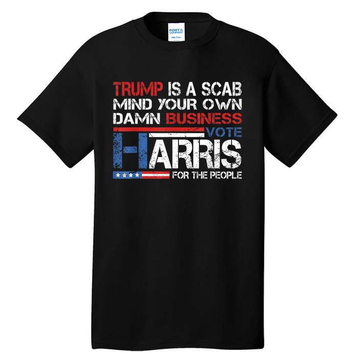 Trump Is A Scab Vote Kamala Harris Funny 2024 Tall T-Shirt