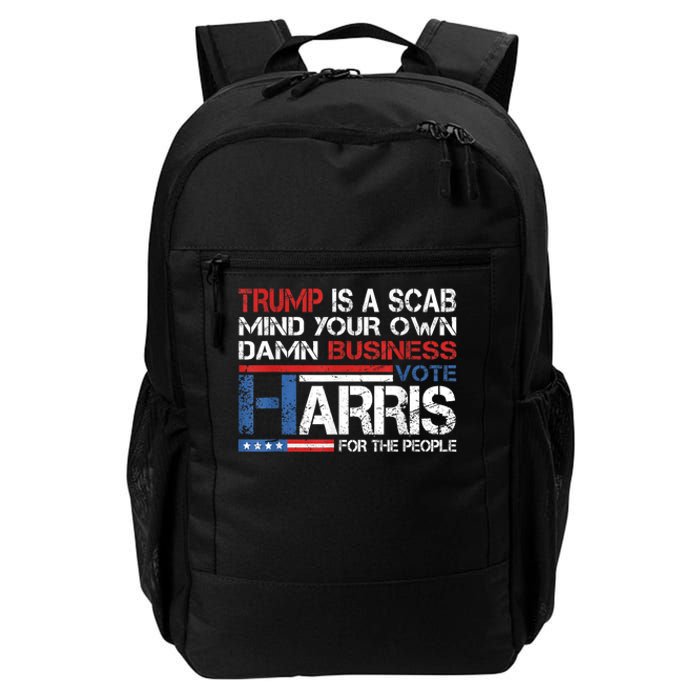 Trump Is A Scab Vote Kamala Harris Funny 2024 Daily Commute Backpack