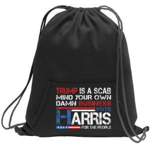 Trump Is A Scab Vote Kamala Harris Funny 2024 Sweatshirt Cinch Pack Bag