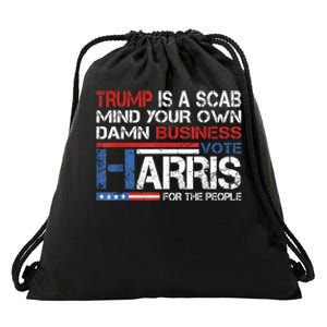 Trump Is A Scab Vote Kamala Harris Funny 2024 Drawstring Bag