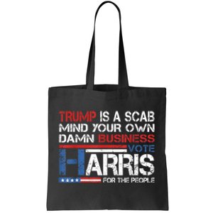 Trump Is A Scab Vote Kamala Harris Funny 2024 Tote Bag