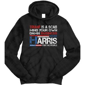 Trump Is A Scab Vote Kamala Harris Funny 2024 Tie Dye Hoodie