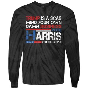 Trump Is A Scab Vote Kamala Harris Funny 2024 Tie-Dye Long Sleeve Shirt