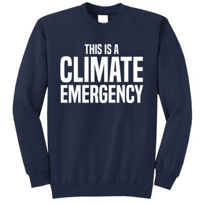 This Is A Climate Emergency Tall Sweatshirt