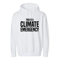 This Is A Climate Emergency Garment-Dyed Fleece Hoodie