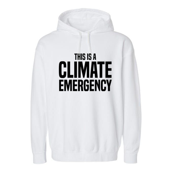 This Is A Climate Emergency Garment-Dyed Fleece Hoodie