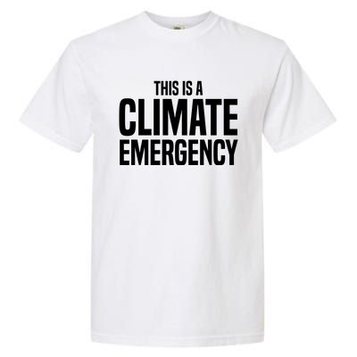 This Is A Climate Emergency Garment-Dyed Heavyweight T-Shirt