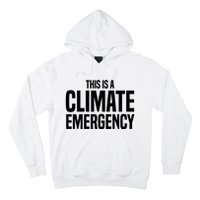 This Is A Climate Emergency Hoodie