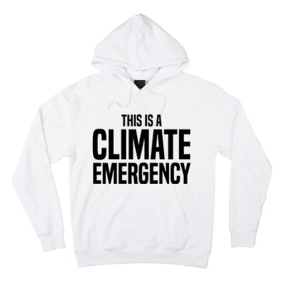 This Is A Climate Emergency Hoodie