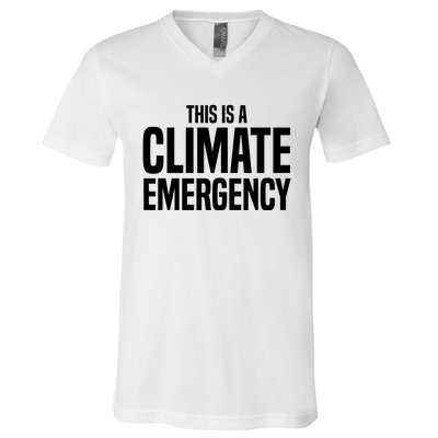 This Is A Climate Emergency V-Neck T-Shirt