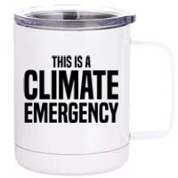 This Is A Climate Emergency 12 oz Stainless Steel Tumbler Cup