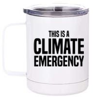 This Is A Climate Emergency 12 oz Stainless Steel Tumbler Cup