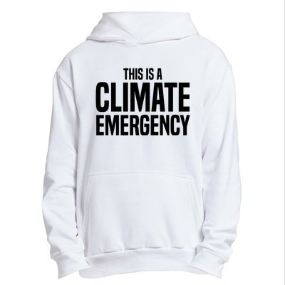 This Is A Climate Emergency Urban Pullover Hoodie